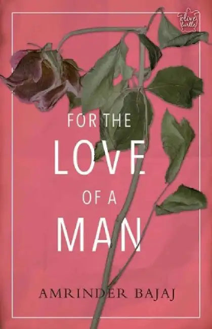 For The Love of A Man by Amrinder Bajaj