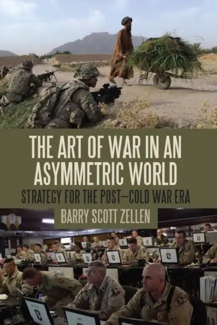 The Art of War in an Asymmetric World by Barry Scott Zellen