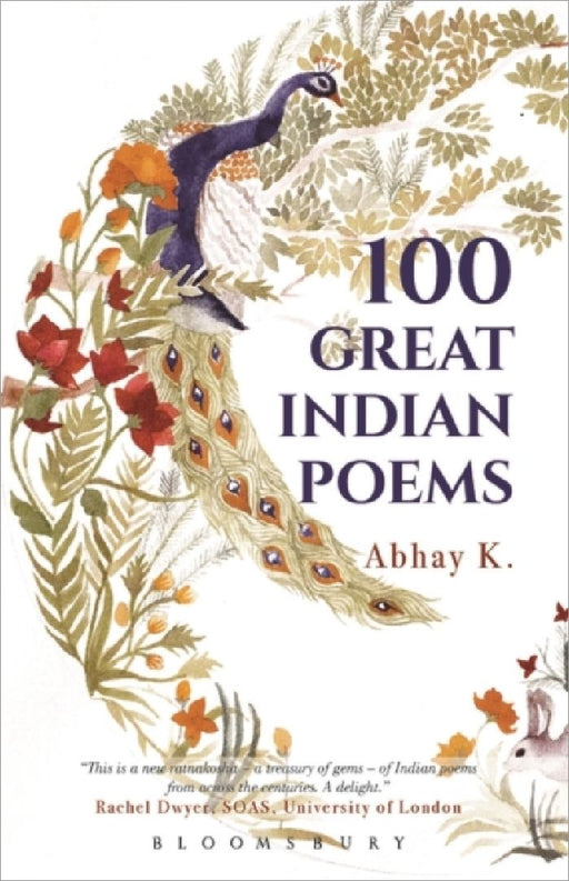 100 Great Indian Poems by Abhay K.