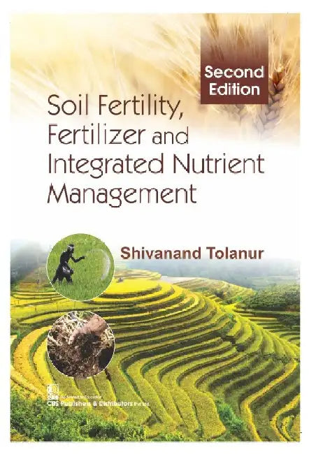 Soil Fertility Fertilizer and Integrated Nutrient Management by Tolanur S