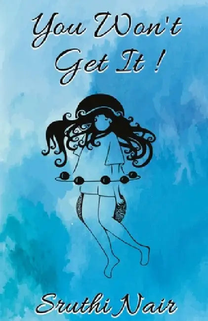 You won't get it by Sruthi Nair