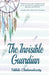 The Invisible Guardian by Nikhila Chalamalasetty