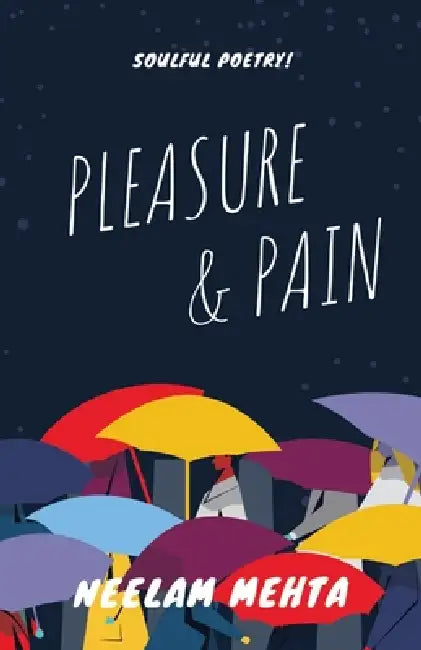 Pleasure And Pain by Neelam Mehta