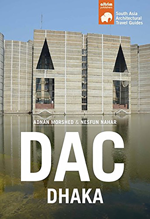 DAC Dhaka: South Asia Architectural Travel Guides