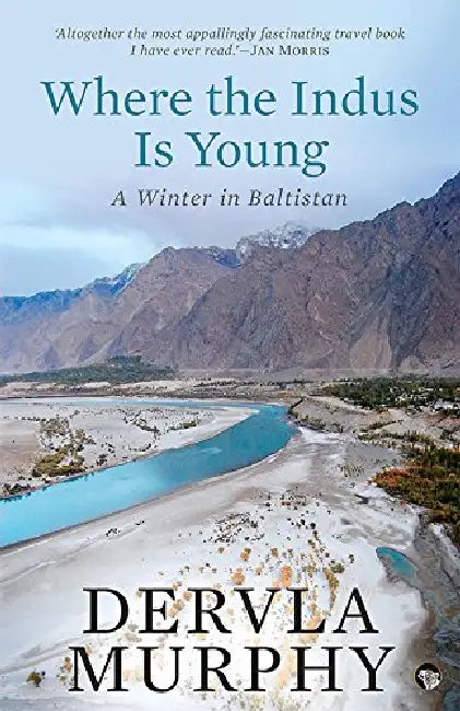 Where The Indus Is Young by Dervla Murphy