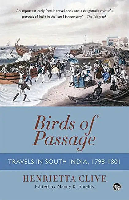 Birds Of Passage-Travels In South India, 1798–1801 by Henrietta Clive