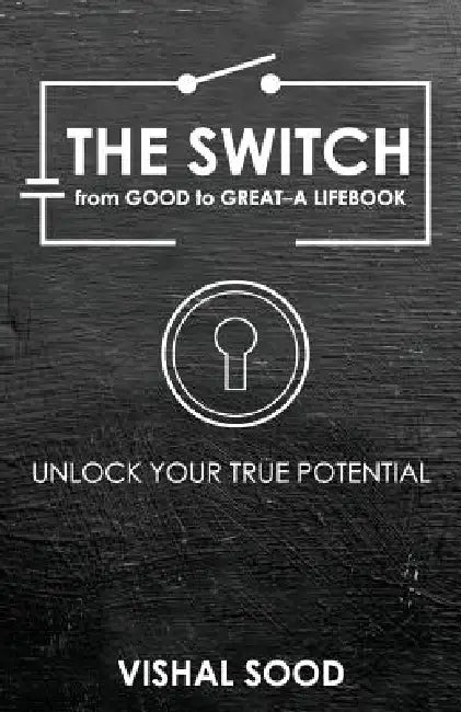 The Switch from Good to Great: A Lifebook by Vishal Sood
