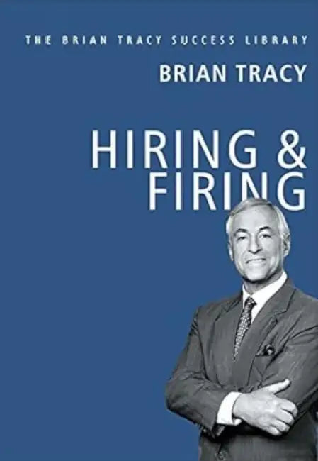 Hiring And Firing by Brian Tracy