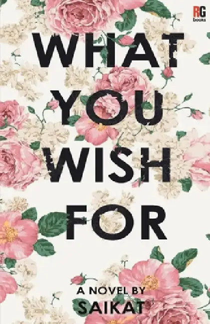 What You Wish for by Saikat