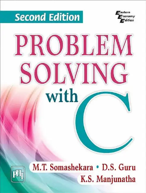 Problem Solving With C by Somashekara M. T., Guru D. S. , Manjunatha K. S. 