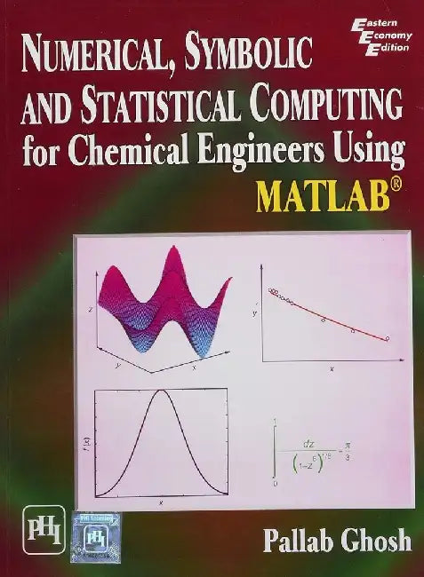 Numerical, Symbolic and Statistical Computing For Chemical Engineers Using Matlab by Ghosh Pallab