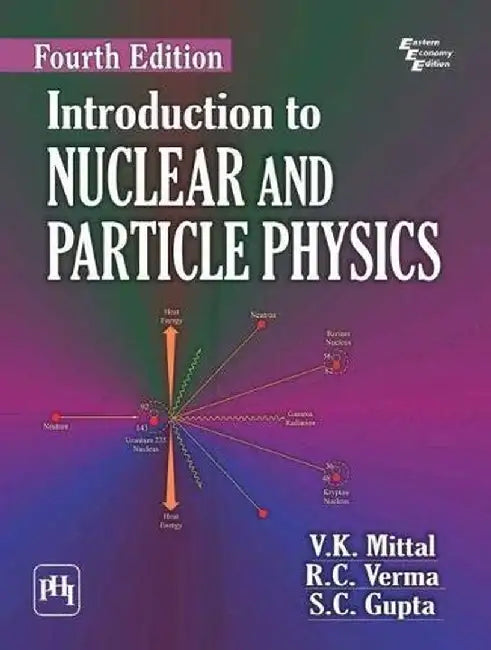 Introduction to Nuclear and Particle Physics by Mittal V. K., Verma R. C. , Gupta S C 