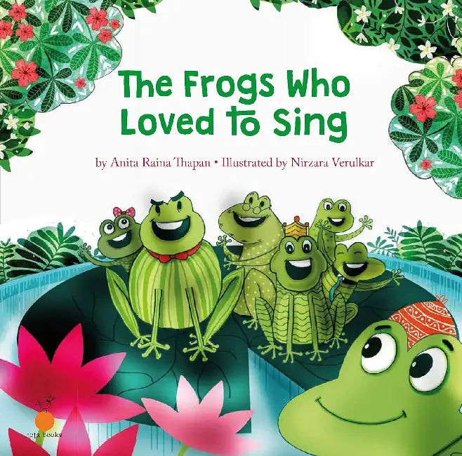 The Frogs Who Loved To Sing by ANITA RAINA THAPAN