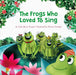 The Frogs Who Loved To Sing by ANITA RAINA THAPAN