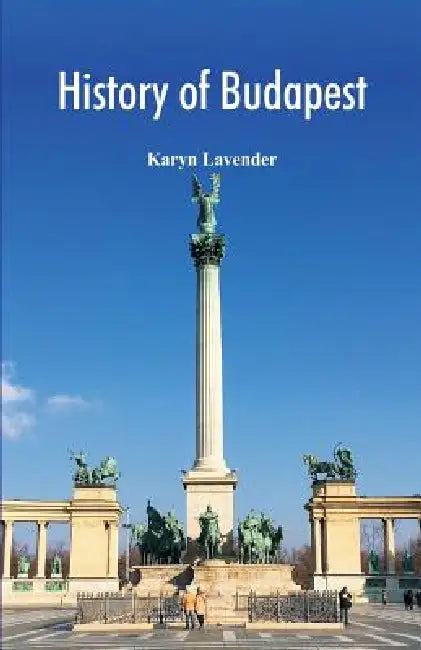 History of Budapest by Karyn Lavender