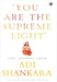 You Are The Supereme Light Life Lessons From Adi Shankara by Nanditha Krishna