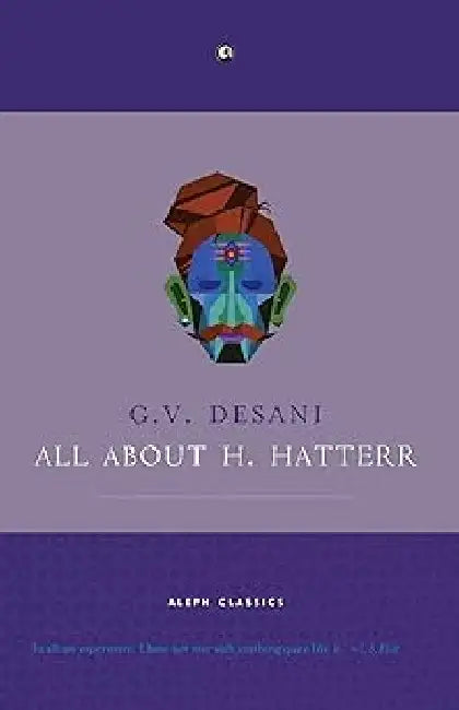 All About H Hatterr (Aleph) by G V Desani