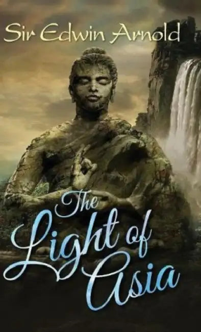 The Light of Asia by Edwin Arnold