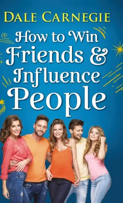 How to Win Friends and Influence People by Dale Carnegie