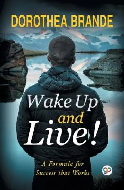 Wake Up and Live! by Dorothea Brande