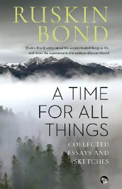 A Time for all Things: Collected Essays and Sketches by Ruskin Bond