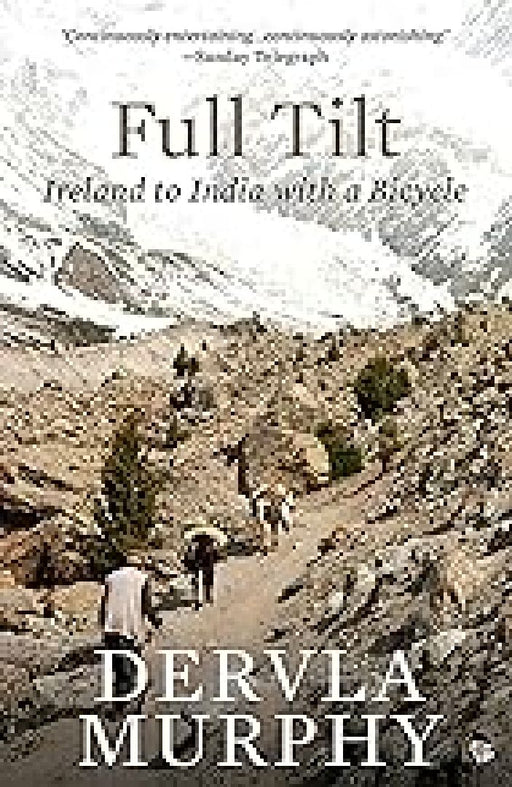 Full Tilt: Ireland to India with a Bicycle by Dervla Murphy