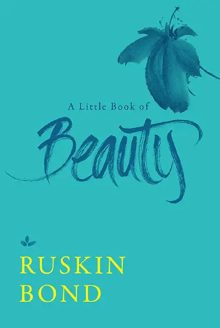 A Little Book Of Beauty by Ruskin Bond