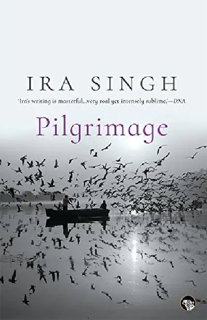 Pilgrimage: A Novel In Three Parts by Ira Singh
