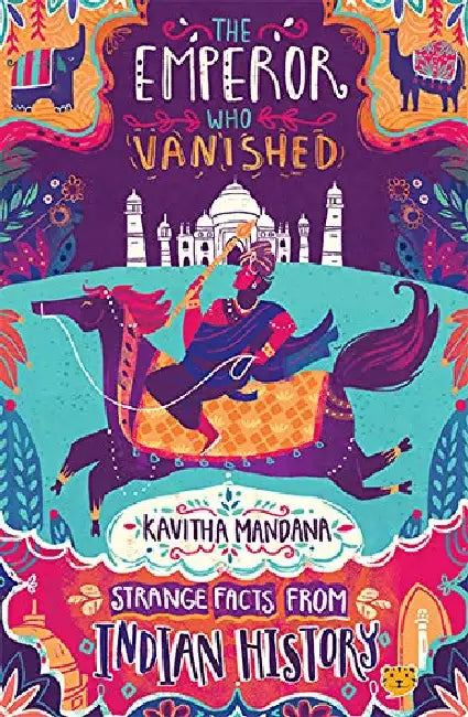 The Emperor Who Vanished: Strange Facts From Indian History by Kavitha Mandana