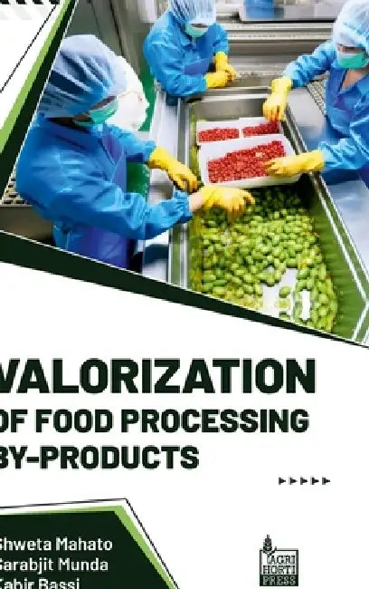 Valorization Of Food Processing By-Products by Shweta Mahato, Sarabjit Munda, Kabir Bassi