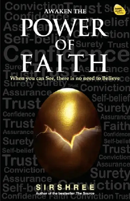 Awaken the Power of Faith: When you can See, there is no need to Believe by Sirshree
