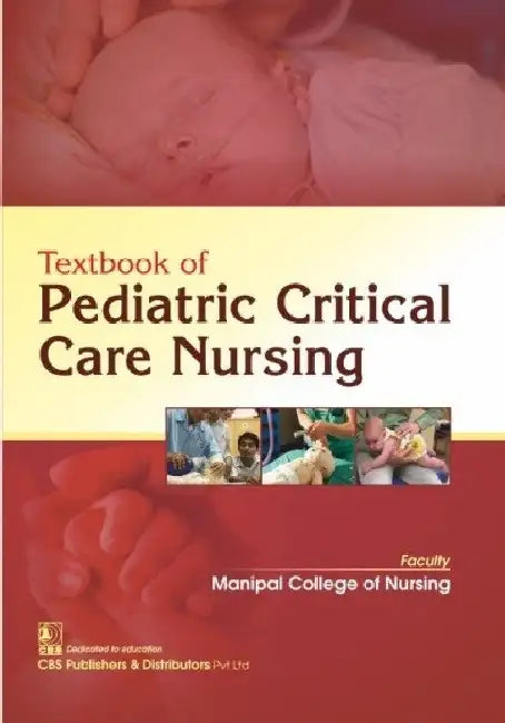 Textbook of Pediatric Critical Care Nursing by Manipal College Of Nursing