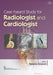 Case Based Study for Radiologist and Cardiologist by R. Anand