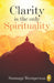 Clarity Is the Only (Spirituality) by Susunaga Weeraperuma