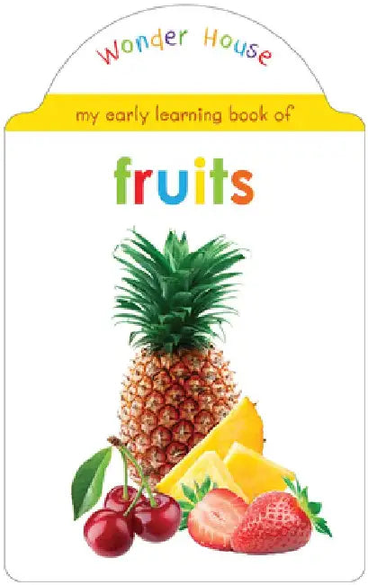 My Early Learning Book of Fruits by Wonder House Books