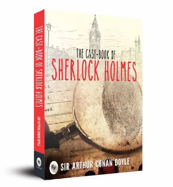 The Case-Book of Sherlock Holmes by Arthur Conan Doyle