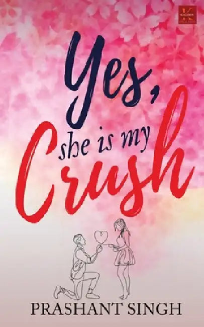 Yes, She is my Crush by Prashant Singh