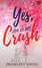 Yes, She is my Crush by Prashant Singh
