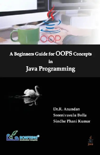 A Beginners Guide for OOPS Concepts in Java Programming by Dr R. Anandan, Sreenivasulu Bolla, Sindhe Phani Kumar