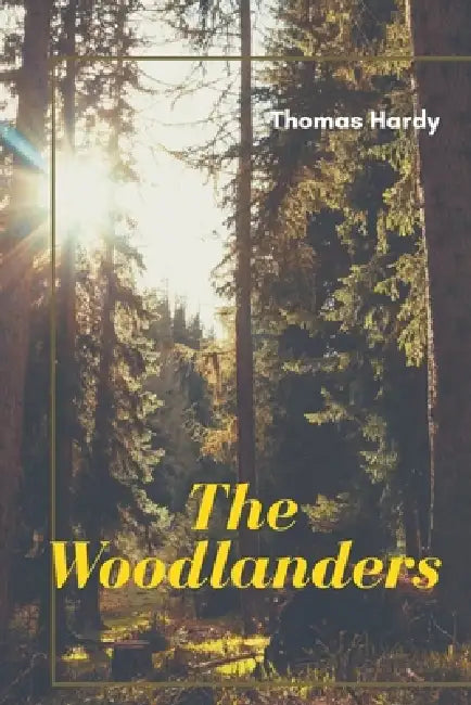 The Woodlanders by Thomas Hardy