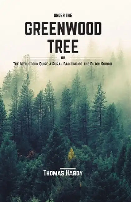 Under the Greenwood Tree by Thomas Hardy
