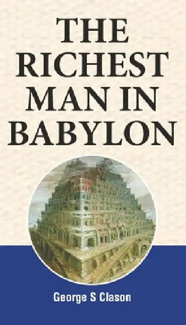 The Richest Man in Babylon by George S. Clason