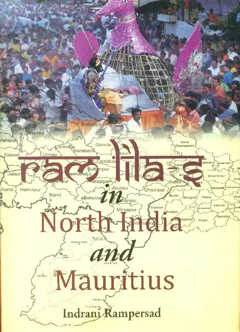 Ram Lila-s in North India and Mauritius by Indrarani Ramprasad