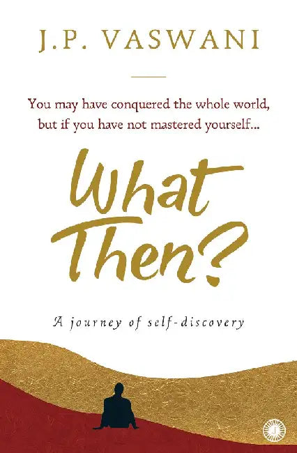 What Then? by J. P. Vaswani