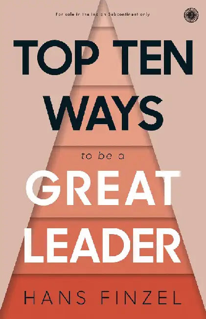 Top Ten Ways to be A Great Leader by Hans Finzel