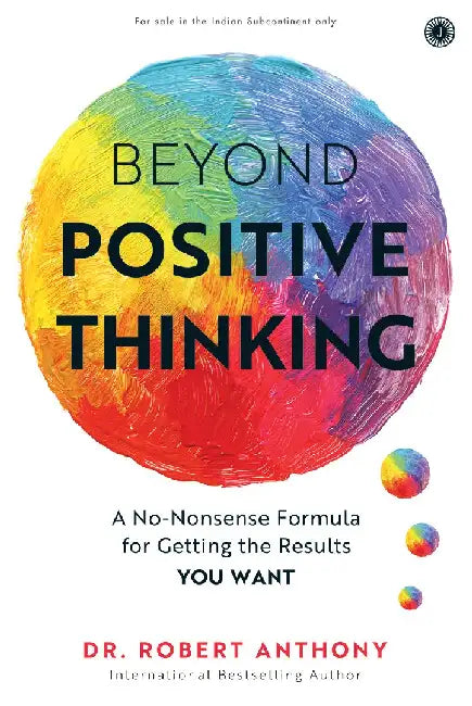Beyond Positive Thinking by Dr. Robert Anthony