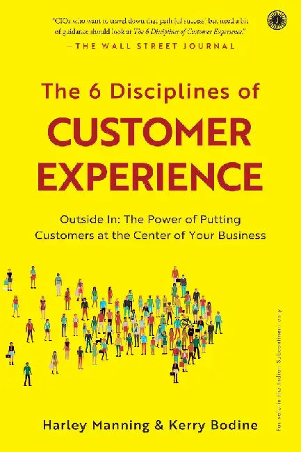 The 6 Disciplines of Customer Experience by Harley Manning , Kerry Bodine