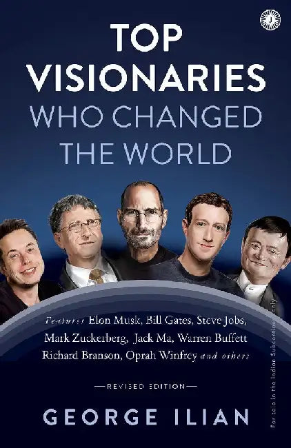 Top Visionaries Who Changed the World by George Ilian