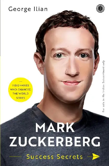 Mark Zuckerberg: Success Secrets by George Ilian