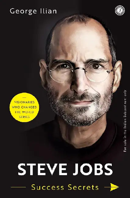 Steve Jobs: Success Secrets by George Ilian